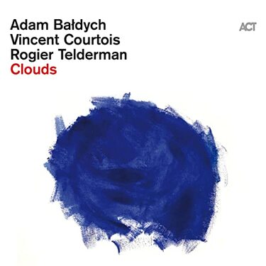 Adam Baldych Clouds (with Vincent Courtois & Rogier Telderman)
