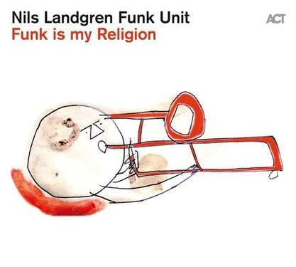 Nils Landgren Funk is my Religion
