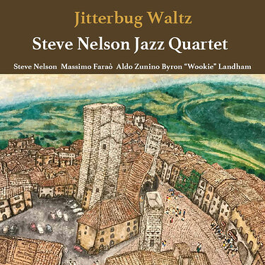 Steve Nelson Quartet Jitterbug Waltz