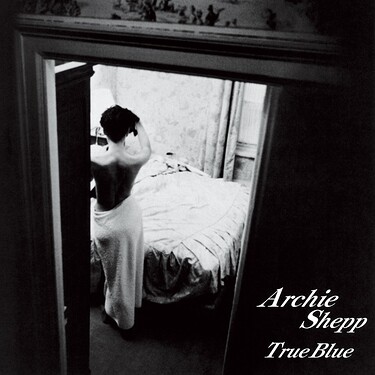 Archie Shepp Quartet True Blue