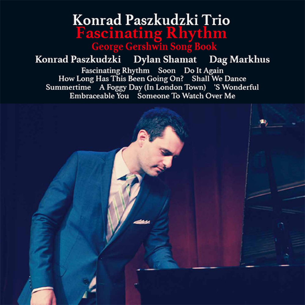 Konrad Paszkudzki Trio Fascinating Rhythm George Gershwin Song Book