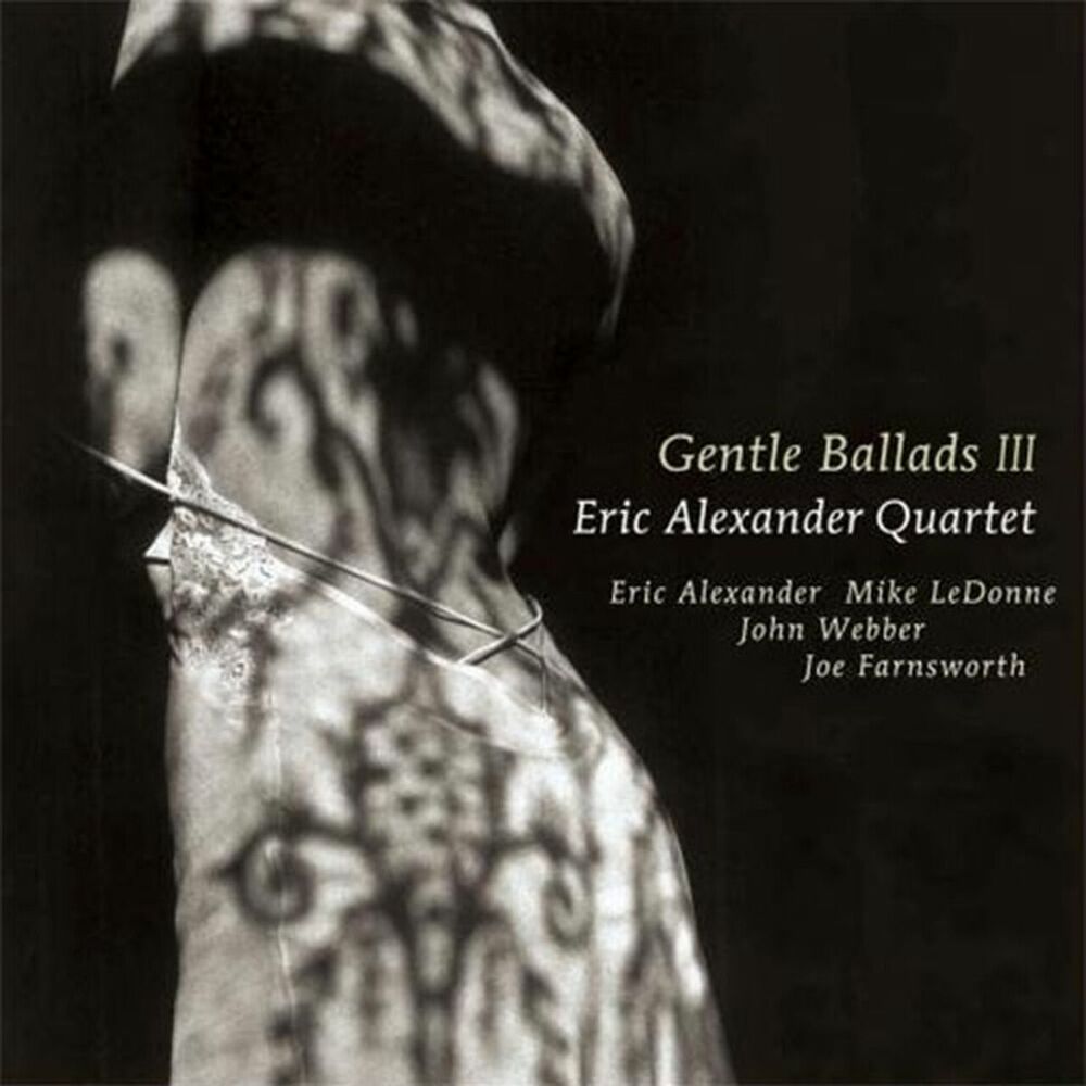 Eric Alexander Quartet Gentle Ballads III