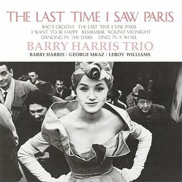Barry Harris Trio The Last Time I Saw Paris