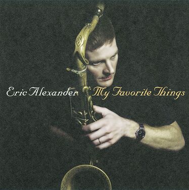 Eric Alexander Quartet My Favorite Things