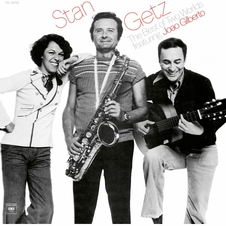 Stan Getz Featuring Joao Gilberto The Best Of Two Worlds