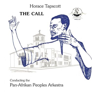 Horace Tapscott & The Pan-Afrikan Peoples Arkestra The Call
