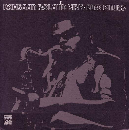 Rahsaan Roland Kirk Blacknuss