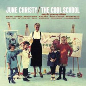 June Christy The Cool School: Songs for Grown-up Children