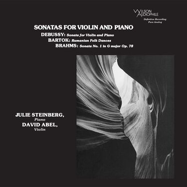 David Abel & Julie Steinberg Debussy, Bartok & Brahms Sonatas For Violin and Piano