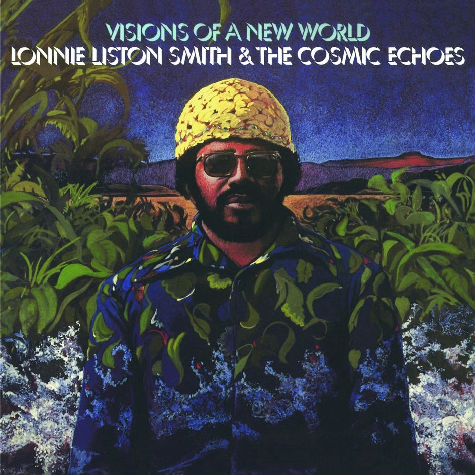 Lonnie Liston Smith & The Cosmic Echoes Visions of A New World