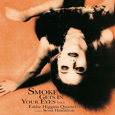 Eddie Higgins Quartet Feat. Scott Hamilton Smoke Gets In Your Eyes Vol.2