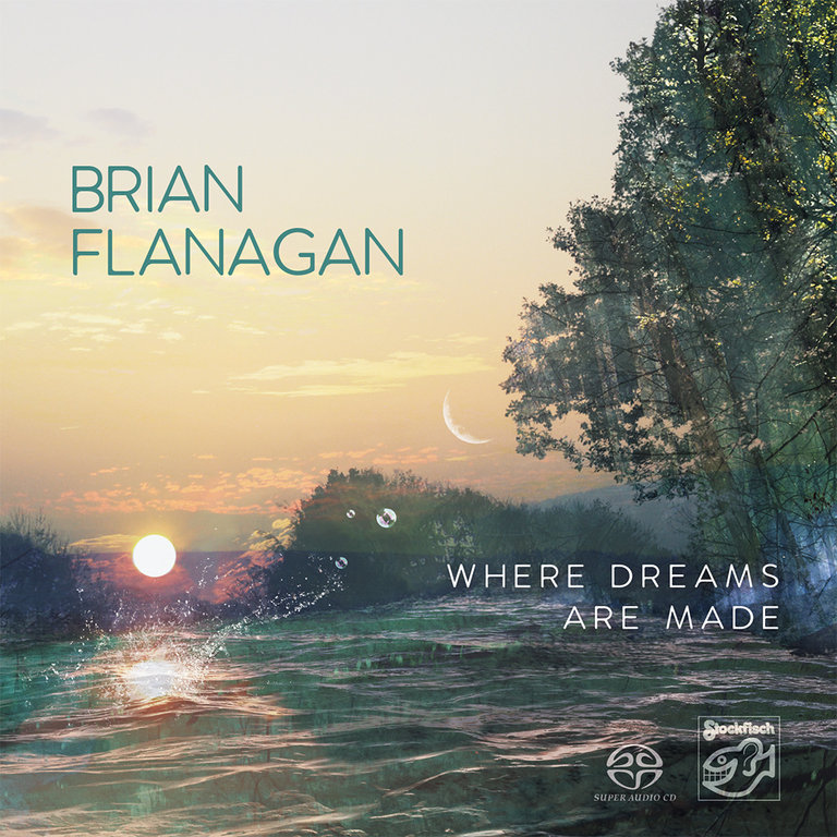 Brian Flanagan Where Dreams Are Made Hybrid Multi-Channel & Stereo SACD