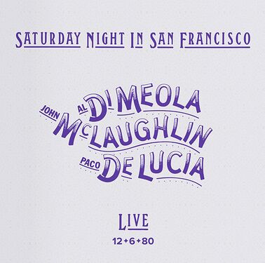 Al Di Meola, John McLaughlin & Paco De Lucia Saturday Night In San Francisco Hybrid Stereo SACD