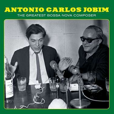 Antonio Carlos Jobim: The Greatest Bossa Nova Composer CD