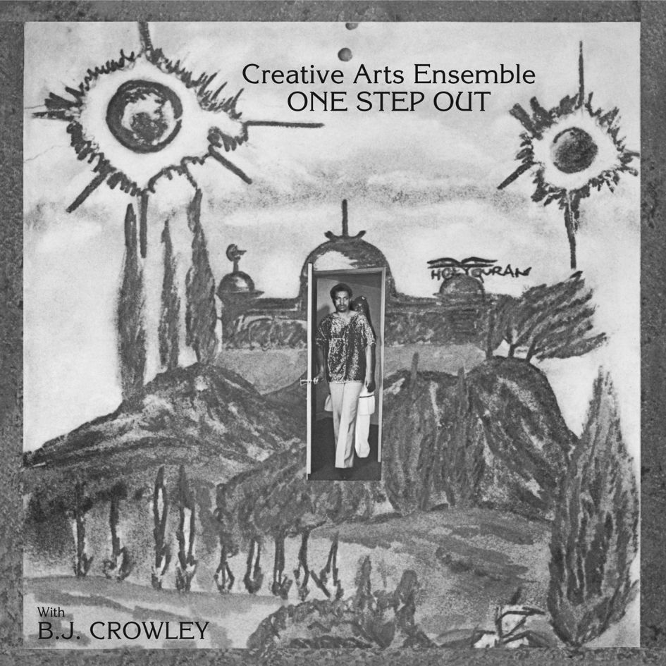 Creative Arts Ensemble with B.J.Crowley One Step Out