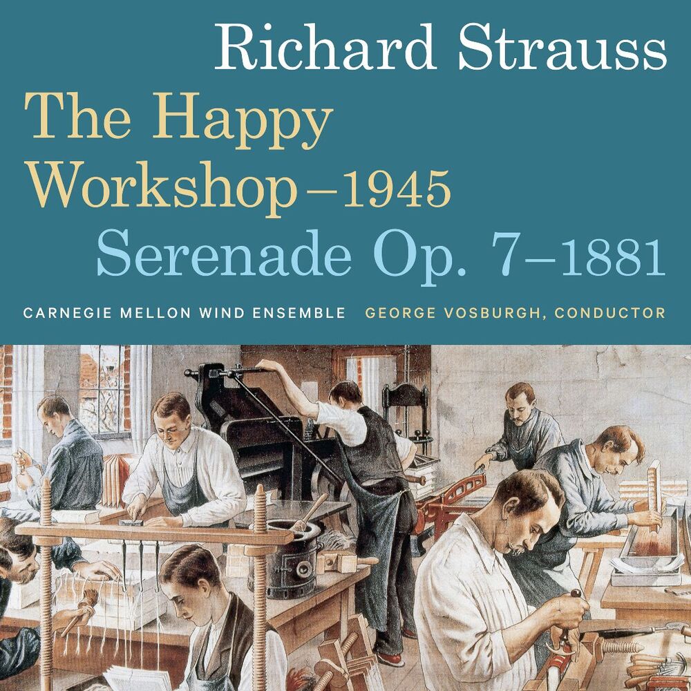 George Vosburgh & Carnegie Mellon Wind Ensemble Richard Strauss: The Happy Workshop-1945 & Serenade Op.7-1881 CD