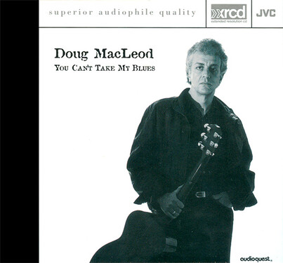 Doug MacLeod You Can't Take My Blues XRCD