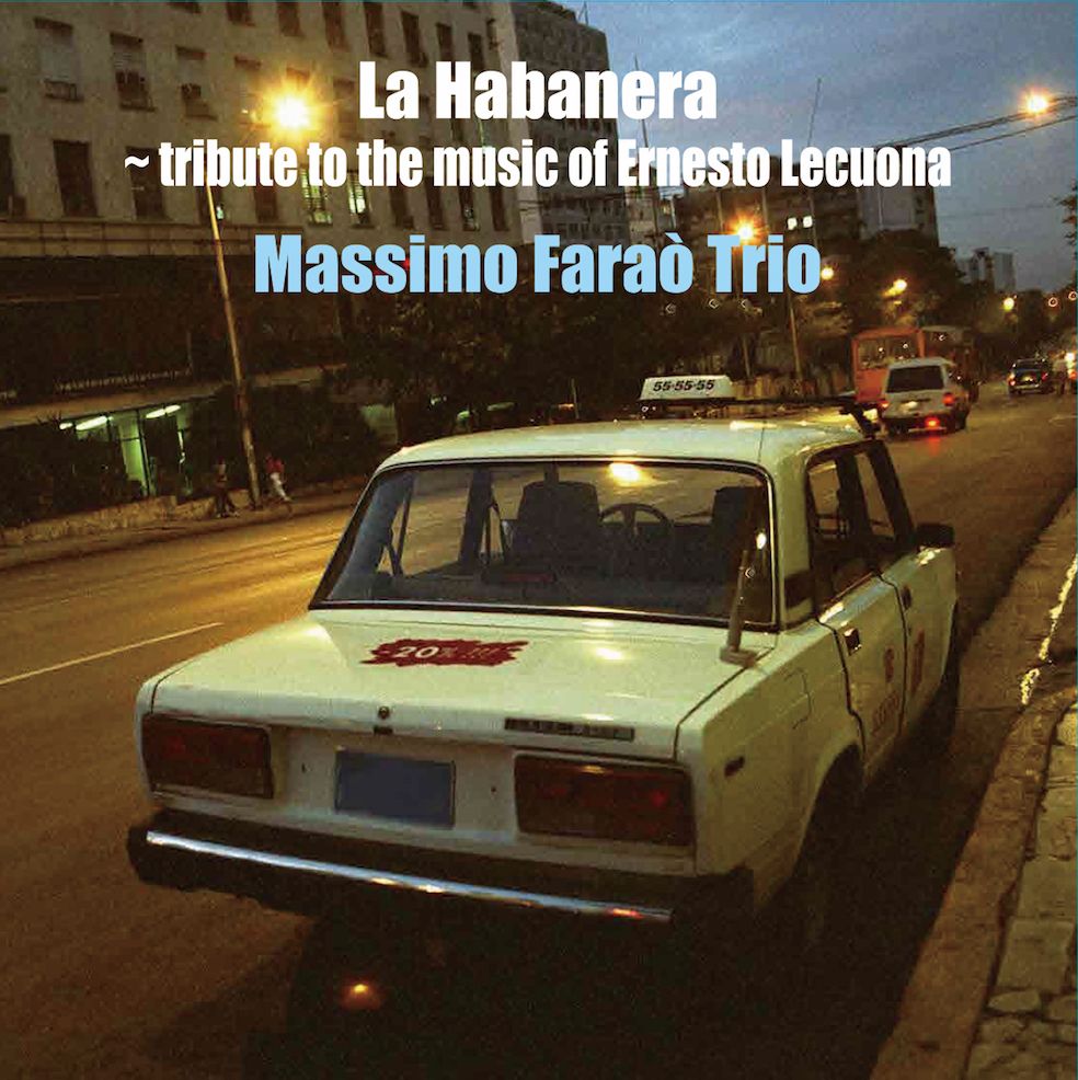 Massimo Farao' Trio La Habanera: Tribute to the Music of Ernesto Lecuona