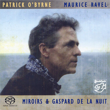 Patrick O'Byrne Maurice Ravel Miroirs & Gaspard De La Nuit Hybrid Stereo SACD