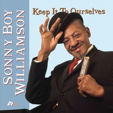 Sonny Boy Williamson Keep It To Ourselves