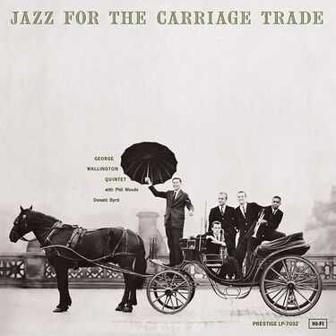 George Wallington Quintet Jazz For The Carriage Trade (Mono)