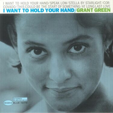 Grant Green I Want to Hold Your Hand (Tone Poet Series)