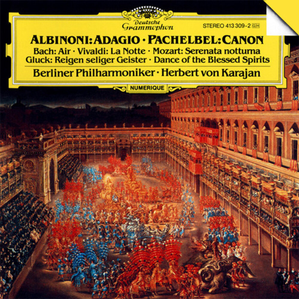 Herbert von Karajan & Berliner Philharmoniker Albinoni: Adagio, Pachelbel: Canon, Bach: Air, Vivaldi: La Notte, Mozart: Serenata nottuma, Gluck: Dance of The Blessed Spirits