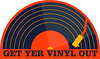 GET YER VINYL OUT