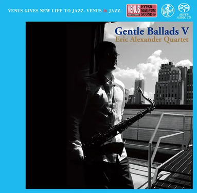 Eric Alexander Quartet Gentle Ballads V SACD