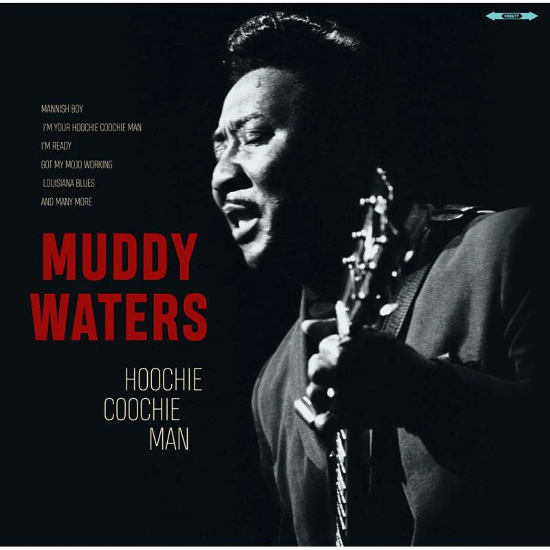 Muddy Waters Hoochie Coochie Man