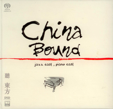 Various Artists China Bound: Jazz East, Piano East Hybrid Stereo SACD