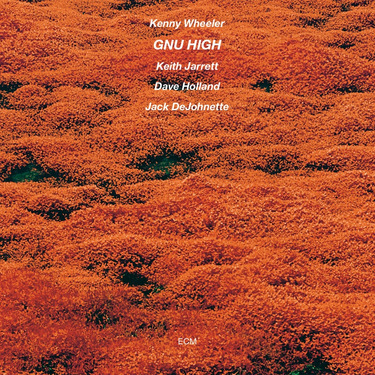 Kenny Wheeler, Keith Jarrett, Dave Holland, Jack DeJohnette Gnu High