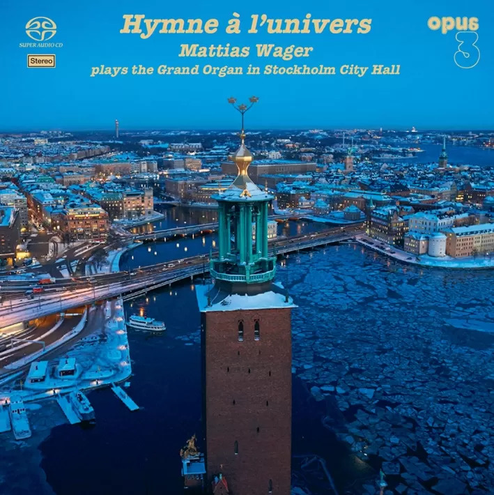 Mattias Wager Hymne A L'univers Mattias Wager Plays the Grand Organ In Stockholm City Hall Hybrid SACD