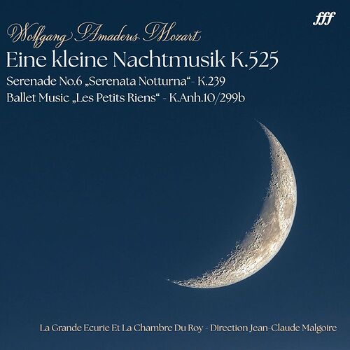 Jean-Claude Malgoire & La Grande Ecurie et la Chambre du Roy Mozart Eine Kleine Nachtmusik K.525